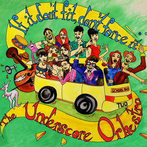 The Underscore Orkestra — If it Don't Fit Don't Force It