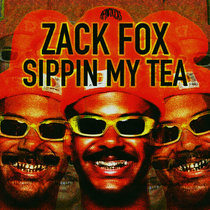 Zack Fox - Sippin My Tea (AFROTRICKS REMIX) cover art