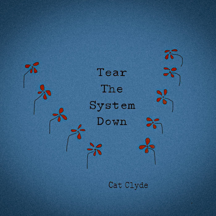 Tear the System Down, by Cat Clyde