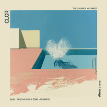 CLGR — The Journey Within EP (Incl. Sascha Dive & Zone+ Remixes) [PRK046]