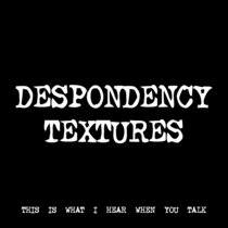 DESPONDENCY TEXTURES [TF01270] cover art