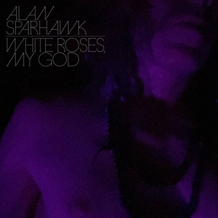 Alan Sparhawk - White Roses, My God, Clear Vinyl LP Alan Sparhawk - White Roses, My God, Clear Vinyl LP