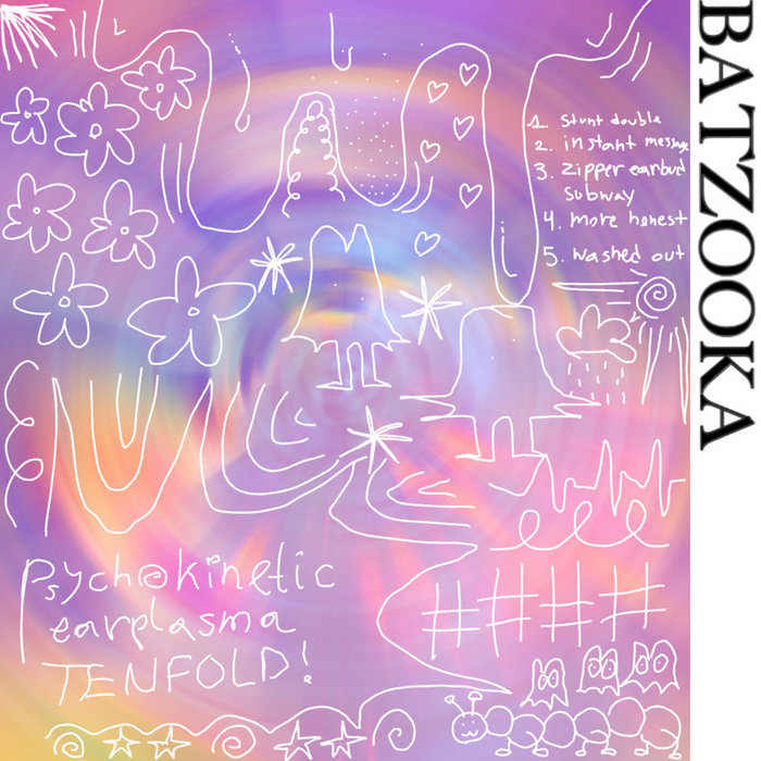 earplasma tenfold! batzooka