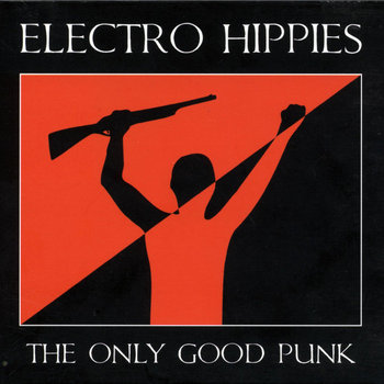 The Only Good Punk | Electro Hippies | Peaceville
