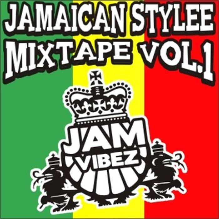 Jamaican Stylee Mixtape vol.1 | Jam Vibez