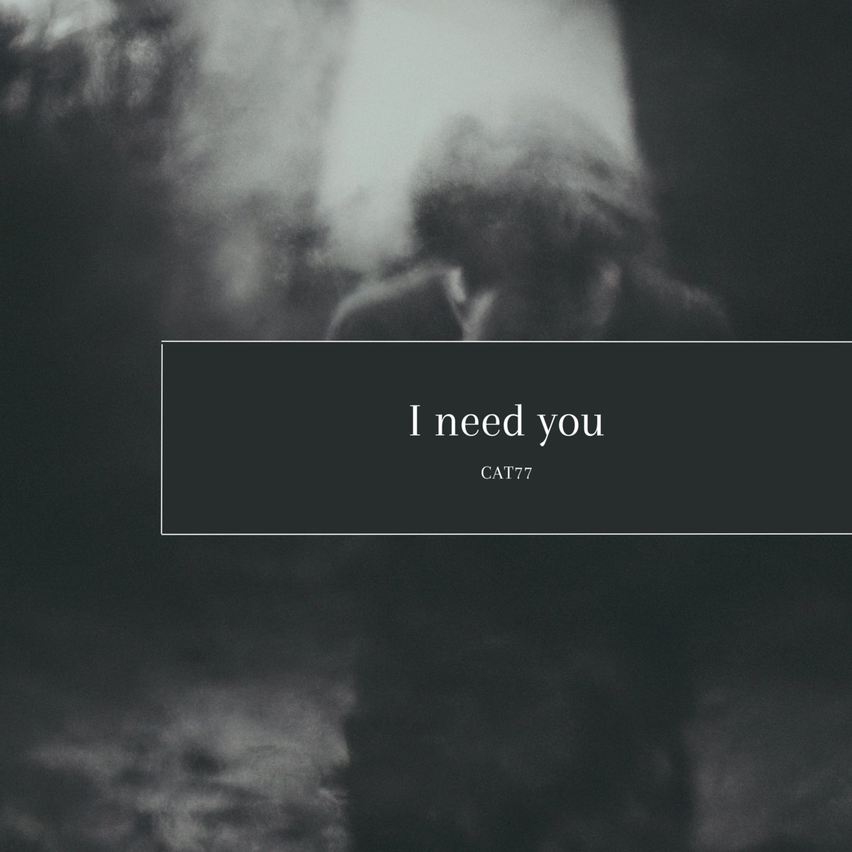 I need you | CAT77