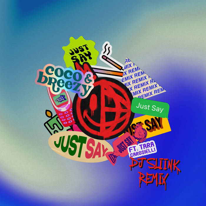 Coco Breezy Just Say Tara Carosielli) [Dj Sliink Remix