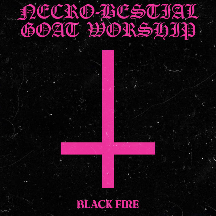 Black Fire: Demo | NECRO-BESTIAL GOAT WORSHIP