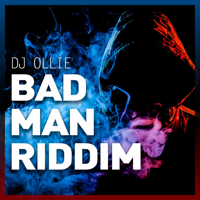 Bad Man Riddim | DJ Ollie | Direct Recordings