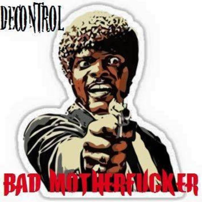 DECONTROL-Bad Motherfucker-MCR-001 | DECONTROL | MOBCORE CHICAGO