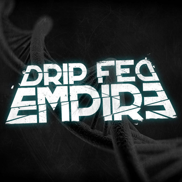 Drip Fed Empire Drip Fed Empire
