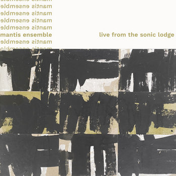 Live from The Sonic Lodge | Mantis Ensemble