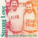 Strong Love - Songs Of Gay Liberation 1972-81