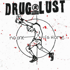 Drug Lust — No One Is Home