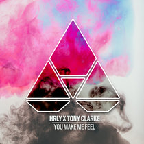 HRLY x Tony Clarke — You Make Me Feel