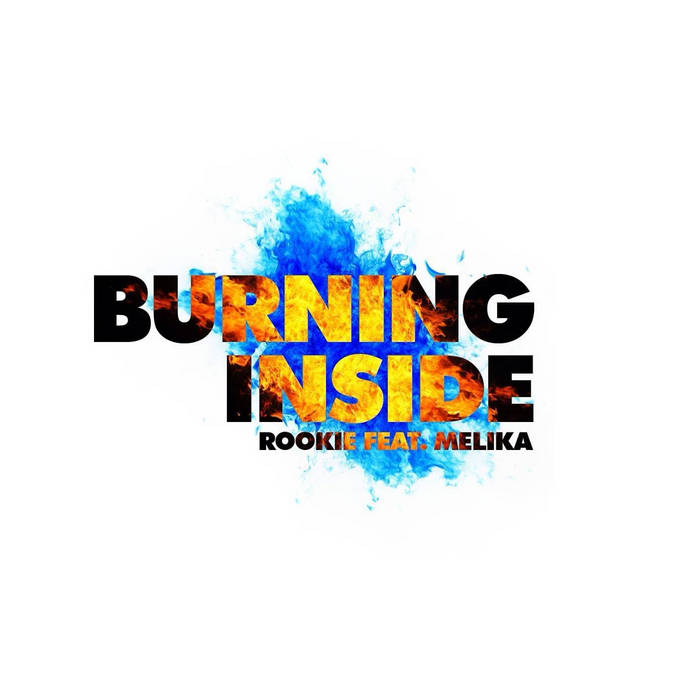 Rookie feat. Melika - Burning inside (Single) Rookie feat. Melika - Burning inside (Single)