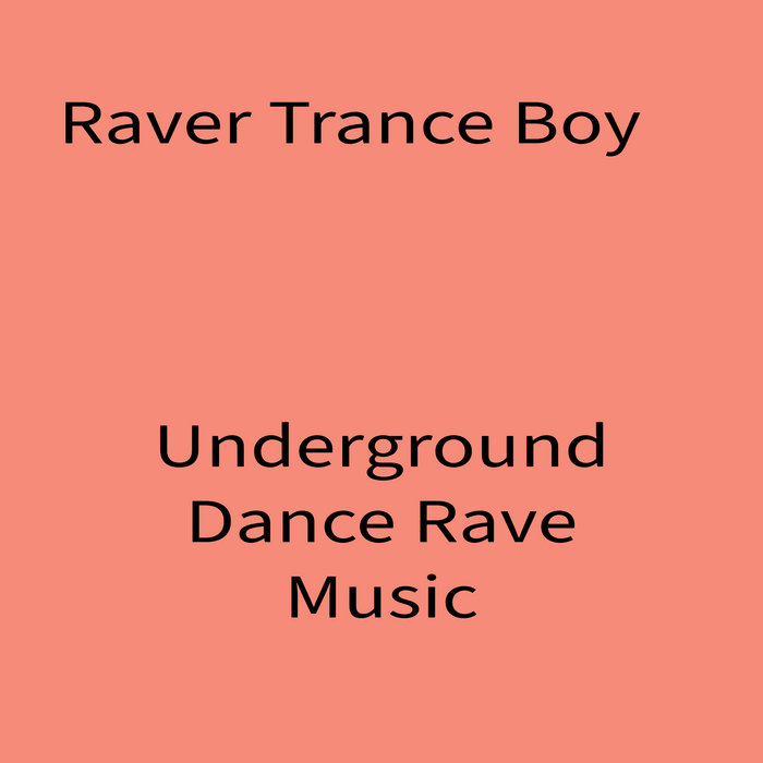 Underground Dance Rave Music | Raver Trance Boy