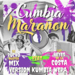 Los Reyes de la Costa feat Dj Pucho Mastermix, Wakan Tanka Records - Cumbia Marañon (Version Kumbia Wepa)