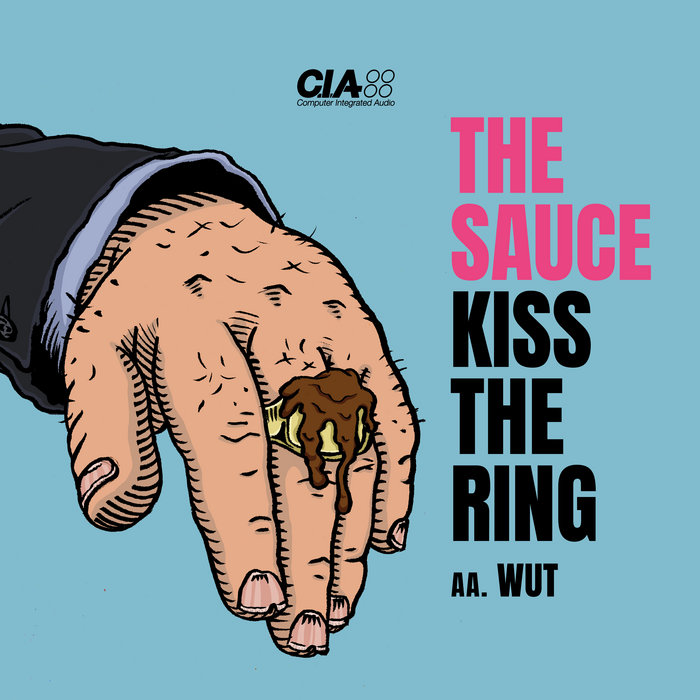 Kiss The Ring / WUT The Sauce CIA Records