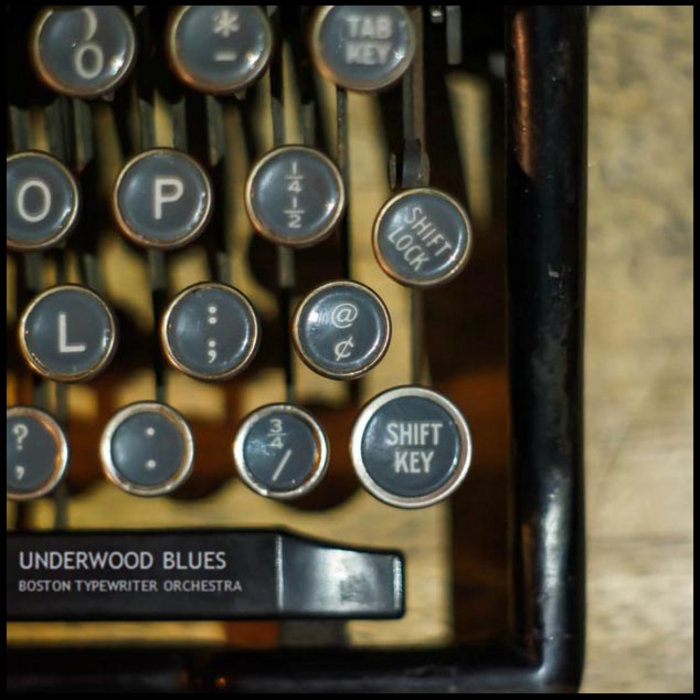 Underwood Blues The Boston Typewriter Orchestra
