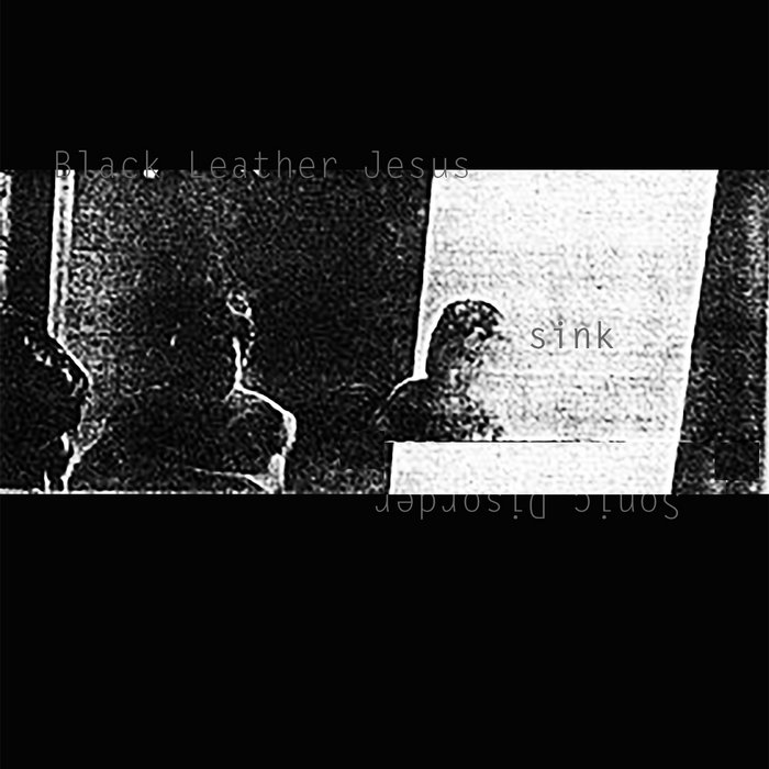 Sink | Black Leather Jesus/Sonic Disorder | Richard Ramirez