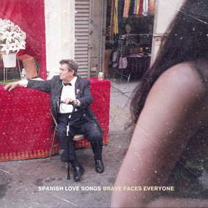Spanish Love Songs — Brave Faces Everyone