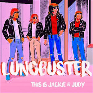 Lungbuster — This is Jackie & Judy