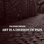 ART IS A DIVISION OF PAIN