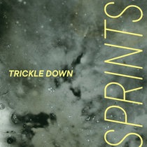SPRINTS — Trickle Down