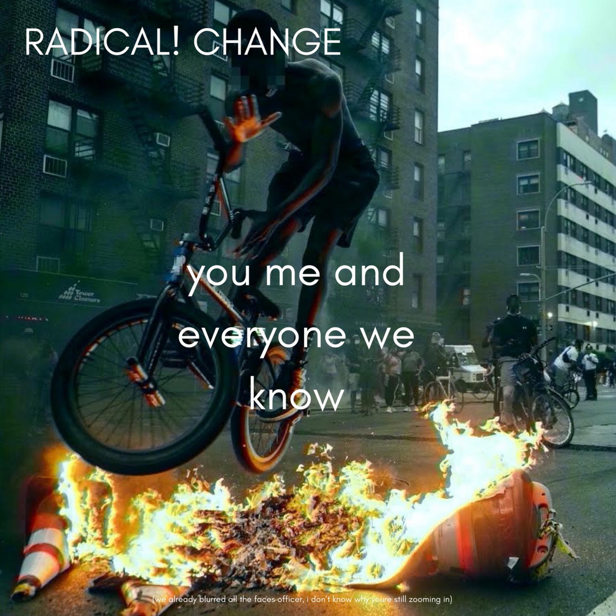 radical change you me and everyone we know radical change
