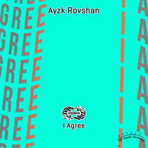 Ayzk Rovshan - I Agree EP • Zebra Rec. [ZBREP014] • 2021 cover art