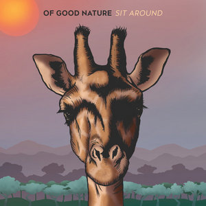 Of Good Nature — Sit Around ft. Zach Fowler (Sun-Dried Vibes)