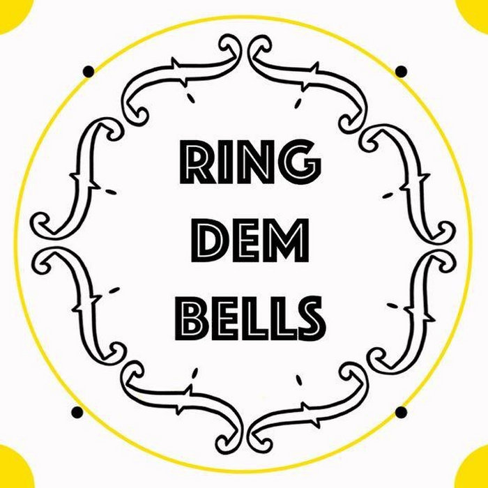 Ring Dem Bells Ring Dem Bells