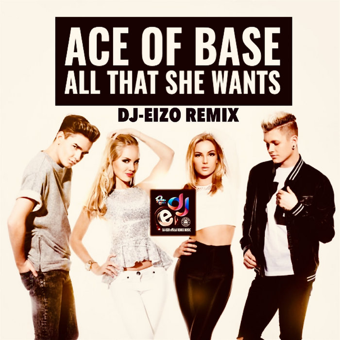 Ace Of Base All That She Wants (DjEizo Remix) (Intro Clean Extended