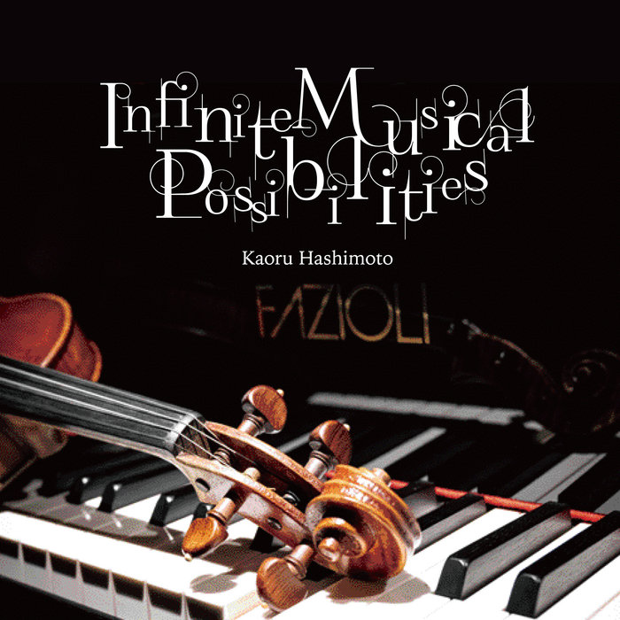 Infinite Musical Possibilities Kaoru Hashimoto