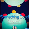 somethinggoodofficial.bandcamp.com