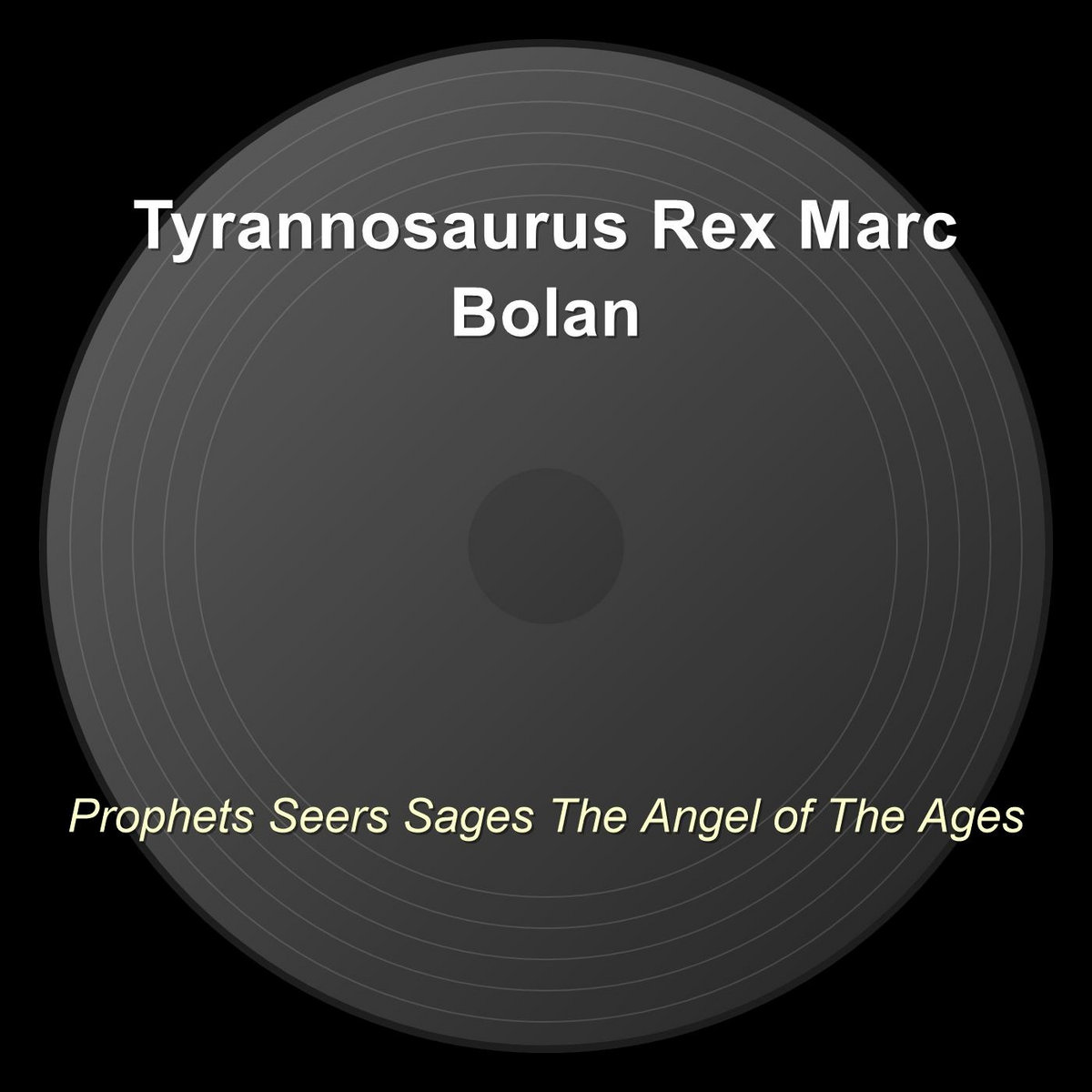 Prophets Seers Sages The Angel of The Ages | Tyrannosaurus Rex