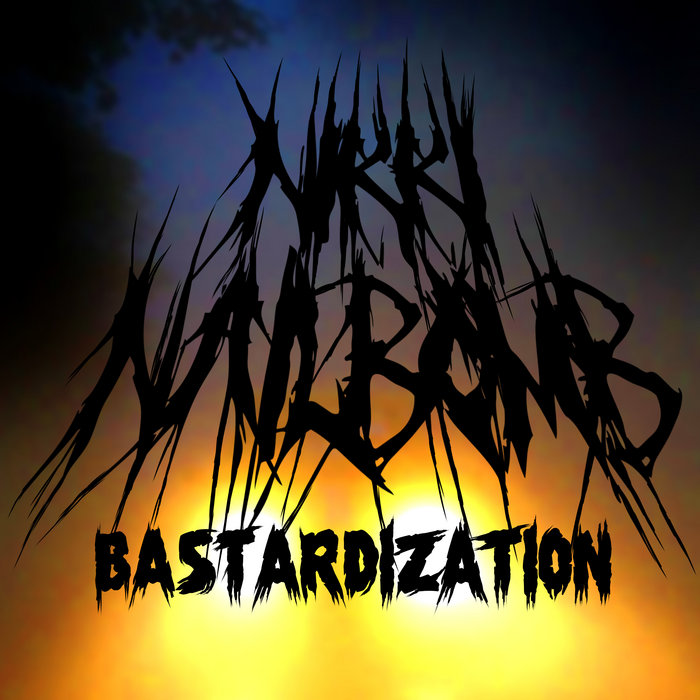 BASTARDIZATION Nikki Nailbomb