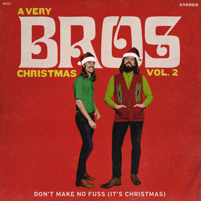 Don T Make No Fuss It S Christmas Bros Don T Make No Fuss It S Christmas Bros