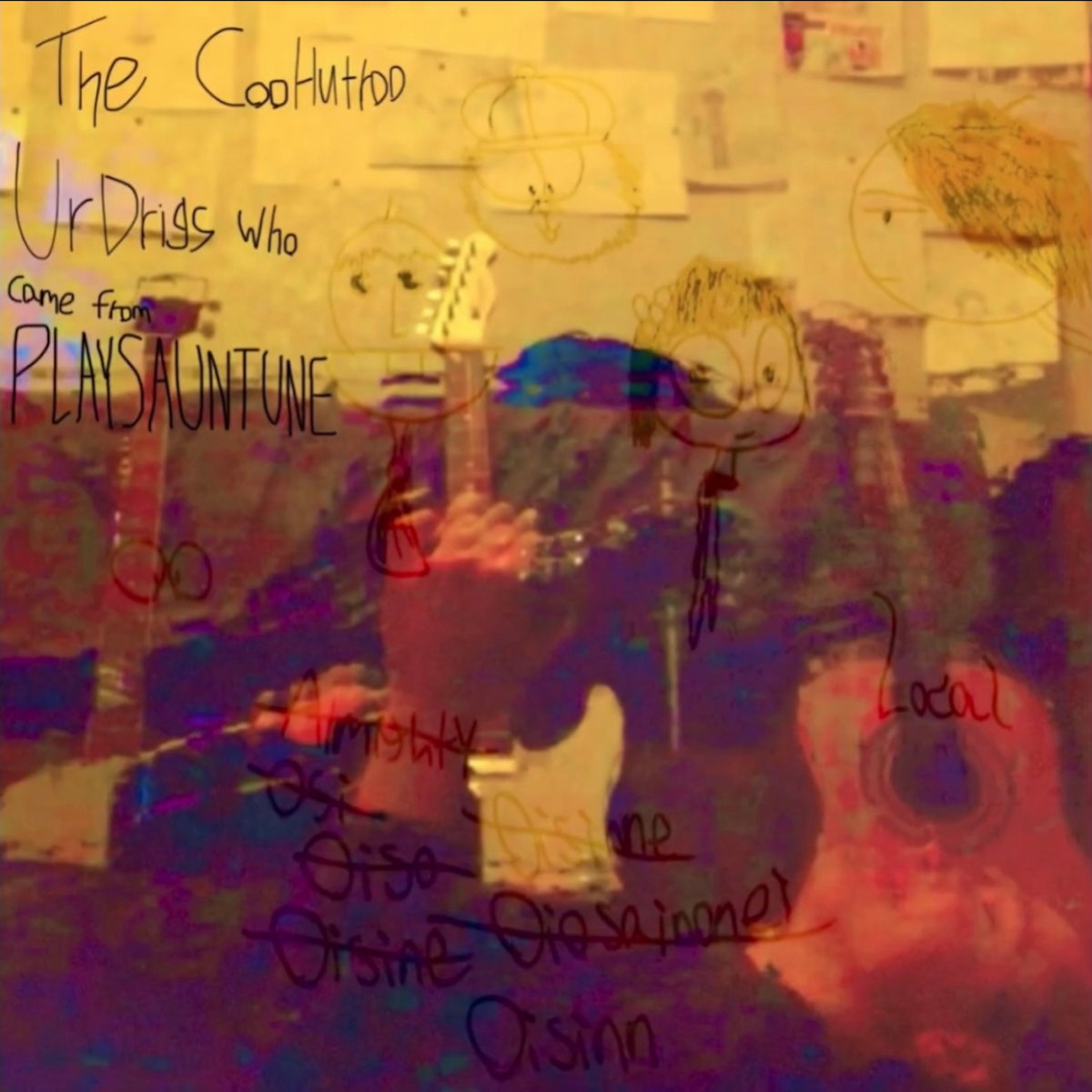 The Coohutto Ur Drigs who come from Playsauntune cover