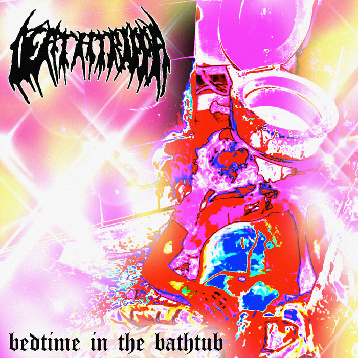 Bedtime In The Bathtub DEATHTRIPPA