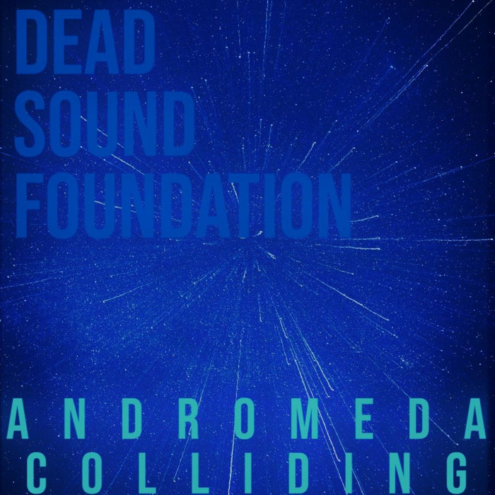 andromeda colliding EP dead sound foundation