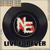 Nothing Else — Live Forever [Single]