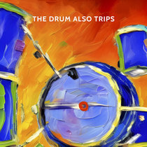 The Drum Also Trips cover art