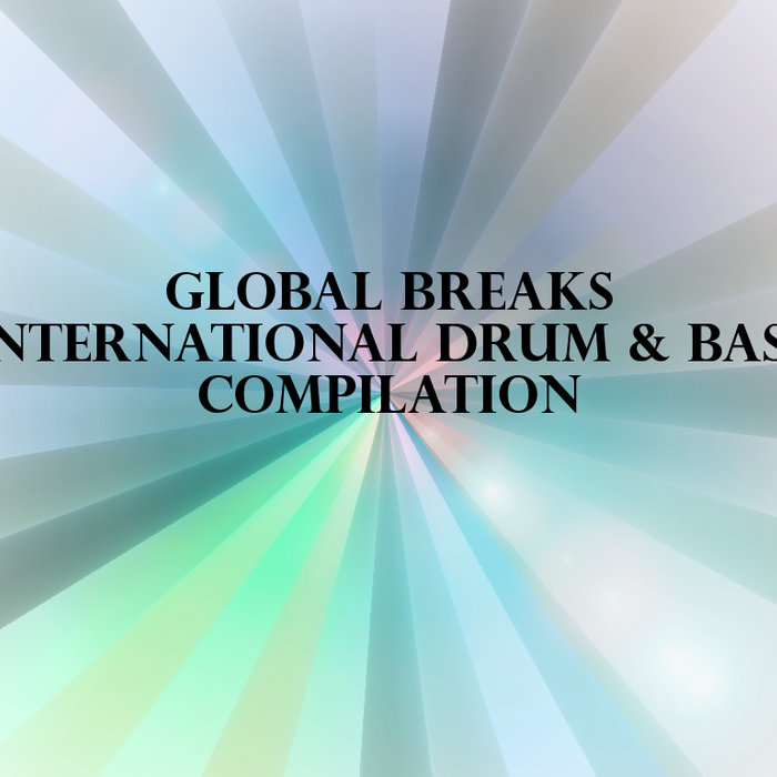 Global Breaks International Drum & Bass Compilation Global Breaks