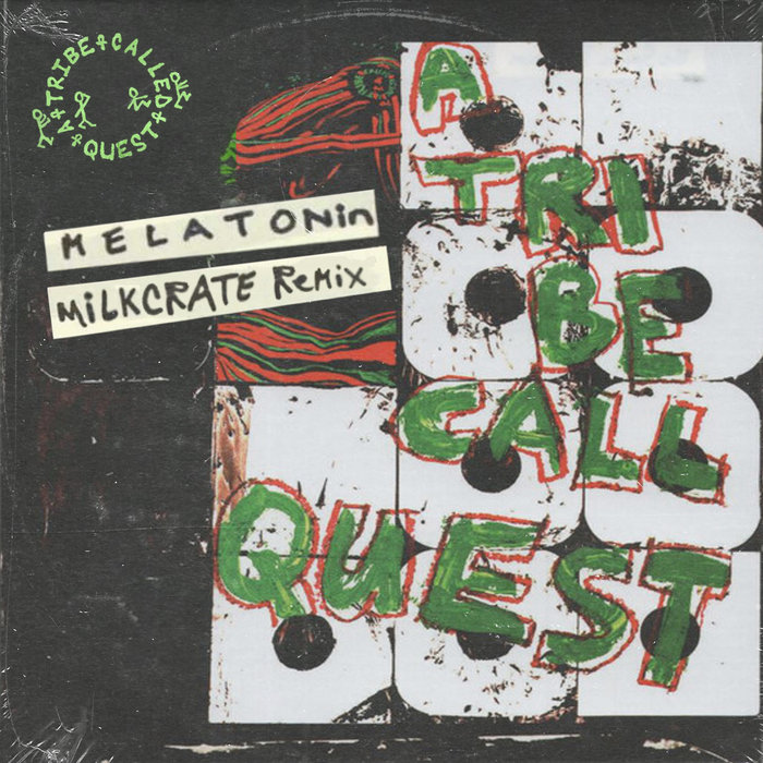 A Tribe Called Quest Melatonin (MiLKCRATE Remix) MiLKCRATE