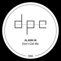 Alann M — Don't Call Me