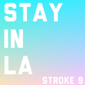 Stroke 9 — Stay In LA