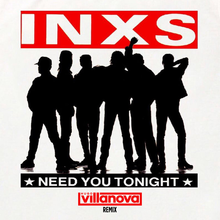INXS - I Need You Tonight (Hugo Villanova Remix) | Hugo Villanova