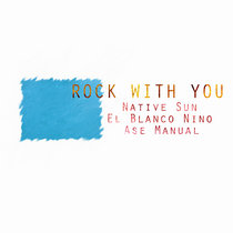 Native Sun, El Blanco Nino & Ase Manual - Rock With You cover art